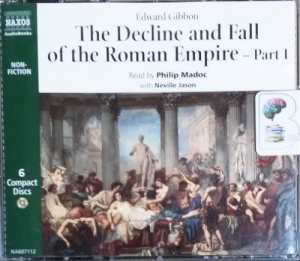 The Decline and Fall of the Roman Empire - Part 1 written by Edward Gibbon performed by Philip Madoc and Neville Jason on CD (Abridged)